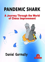 Pandemic Shark: A Journey Through the World of Chess Improvement 9464201533 Book Cover
