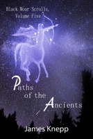 Paths of the Ancients: The Black Moor Scrolls, Volume Five B0CKB4FCQT Book Cover