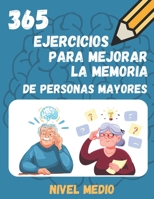 365 EJERCICIOS PARA MEJORAR LA MEMORIA DE PERSONAS MAYORES B0C7JCB9FB Book Cover