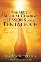 The ABC's of Biblical Change: Lessons from the Pentateuch 1498404456 Book Cover