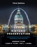 Historic Preservation, Third Edition: An Introduction to Its History, Principles, and Practice 0393712974 Book Cover