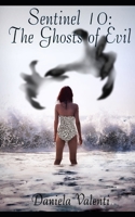 Sentinel 10, The Ghosts of Evil: Paranormal Fiction B0CFWLPS3K Book Cover