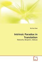 Intrinsic Paradox in Translation: Nietzsche, Benjamin, Deleuze 3639375408 Book Cover