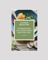 Eating Healthy: Information on Eating for a Healthy Life B092P6WVF7 Book Cover