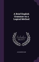 A Brief English Grammar on a Logical Method 3382191245 Book Cover