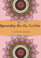 Gratitude Journal. Appreciating How Far I've Come.: Journal for women. happiness, positivity journal.daily gratitude journal for women, writing prompts and dream journal 1654311553 Book Cover