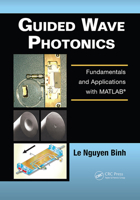 Guided Wave Photonics: Fundamentals and Applications with Matlab(r) 1439828555 Book Cover