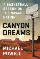 Canyon Dreams: A Basketball Season on the Navajo Nation 0525534660 Book Cover