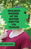 Erfolgreich bewerben: Mit den richtigen Schritten zum Traumjob 3384208374 Book Cover