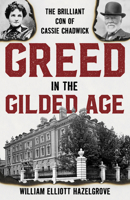 Greed in the Gilded Age: The Brilliant Con of Cassie Chadwick 1538189402 Book Cover