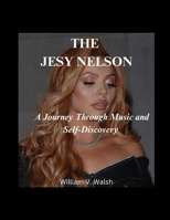 THE JESY NELSON: A Journey Through Music and Self-Discovery B0DZVPSQJS Book Cover