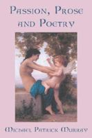Passion, Prose and Poetry 1420888803 Book Cover