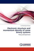 Electronic Structure and Momentum Density of Some Binary Systems 3845424982 Book Cover