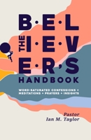 The Believer's Handbook: Word Confessions, Meditations, Prayers, and Insights 0981231438 Book Cover