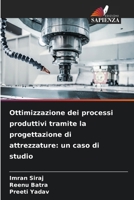 Ottimizzazione dei processi produttivi tramite la progettazione di attrezzature: un caso di studio 6630294459 Book Cover