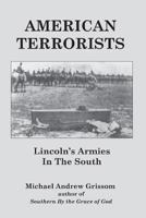 American Terrorists: Lincoln's Armies In The South 1518873782 Book Cover