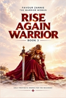Rise Again Warrior Book 3: Daily Prophetic Words for the Overcomer B0HK85YW4Y Book Cover