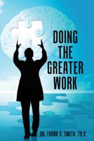 Doing the Greater Work 1512747718 Book Cover