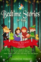 Bedtime Stories for Kids: Classic Beloved Tales and More. Short Meditation Stories to Help Children Sleep at Night and Learn Mindfulness. Make Toddlers Feel Calm, Fall Asleep Fast and Dream B087L9YL8H Book Cover