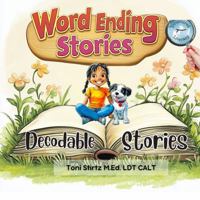Word Ending Decodable Stories for Beginning Readers (Level 4): 5 Word Ending Decodable Readers to Help Kindergarten and First Grade Beginning Readers Learn to Read (Structured Literacy) 1967186030 Book Cover
