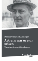 Astrein war es nur selten: Vignetten eines erfüllten Lebens 3710355478 Book Cover