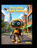 The Little Robot’s First Day: A STEM Adventure for Kids Ages 6-8 B0H1N3RPWW Book Cover