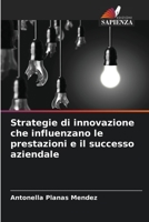 Strategie di innovazione che influenzano le prestazioni e il successo aziendale 6206324656 Book Cover