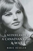 A Nederlander, A Canadian Girl, A War 0645935700 Book Cover