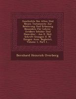 Geschichte Des Alten Und Neuen Testaments: Zur Belehrung Und Erbauung Besonders F�r Lehrer, Gr��ere Sch�ler Und Hausv�ter: Aus D. Heil. Schrift Gezogen U. M. Einigen Anm. Begleitet, Volume 1, Part 1.. 1249518342 Book Cover