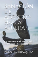 Sanación de adentro hacia afuera: para encontrar el zen a través de la curación espiritual B08R64MM4Y Book Cover