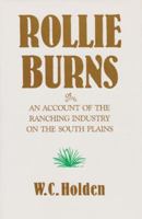 Rollie Burns, Or, an Account of the Ranching Industry on the South Plains (Southwest Landmark, No 4) 1585440558 Book Cover
