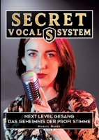 Secret Vocal System 3: Next Level Gesang - Das Geheimniss der Profi Stimme (German Edition) 3384372263 Book Cover