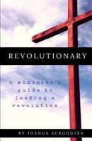 Revolutionary: A Minister's Guide To Leading A Revolution 1973717964 Book Cover