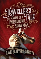 Traveller's Tale: The Making Of A Fairground Showman 1838136509 Book Cover