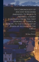 The Chronology of Ancient Kingdoms Amended 1547279931 Book Cover