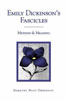 Emily Dickinson's Fascicles: Method and Meaning 0271016434 Book Cover