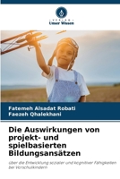 Die Auswirkungen von projekt- und spielbasierten Bildungsansätzen (German Edition) 6209310559 Book Cover