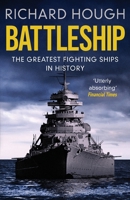 Battleship: The Greatest Fighting Ships in History 180032538X Book Cover