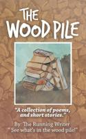 The Wood Pile: A Collection of Poems and Short Stories 172830427X Book Cover