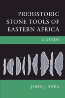 Prehistoric Stone Tools of Eastern Africa: A Guide 1108424430 Book Cover