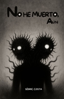 No he muerto, aún (Spanish Edition) B0FNMXZTV2 Book Cover