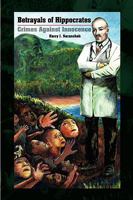 Betrayals of Hippocrates: Crimes Against Innocence 1441542337 Book Cover