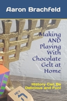Making AND Playing With Chocolate Gelt at Home: History Can Be Delicious and Fun B0BQY73KC5 Book Cover