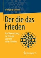 Der die das Frieden: Nachbemerkung zur Trilogie über die vielen Frieden 3658346930 Book Cover