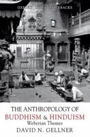 The Anthropology of Buddhism and Hinduism: Weberian Themes 0195653572 Book Cover