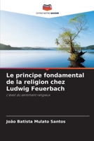 Le principe fondamental de la religion chez Ludwig Feuerbach (French Edition) 6208346363 Book Cover