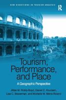 Tourism, Performance, and Place: A Geographic Perspective 1138083151 Book Cover
