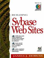 Building Sybase Web Sites (Prentice Hall Ptr Building a Web Site Series) 0137983573 Book Cover