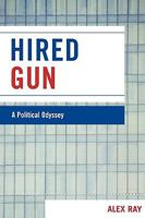 Hired Gun: A Political Odyssey 0761840591 Book Cover