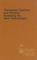 Therapeutic Peptides and Proteins: Assessing the New Technologies (Banbury Report) (Banbury Report) 0879692294 Book Cover